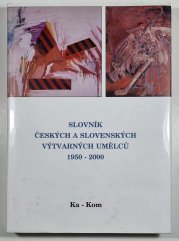 Slovník českých a slovenských výtvarných umělců 1950 - 2000  - Ka - Kom - 