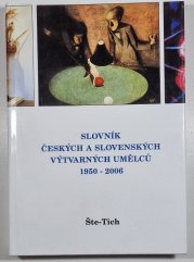 Slovník českých a slovenských výtvarných umělců 1950 - 2006  - Šte - Tich - 