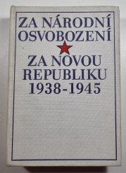 Za národní osvobození - Za novou republiku 1938-1945 - 