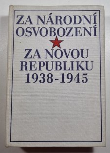 Za národní osvobození - Za novou republiku 1938-1945