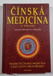 Čínská medicína v praxi - Tradiční čínská medicína a její léčivé prostředky