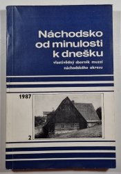 Náchodsko od minulosti k dnešku 2/1987 - vlastivědný sborník muzeí náchodského okresu