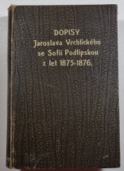 Dopisy Jaroslava Vrchlického se Sofií Podlipskou z let 1875-1976 - 