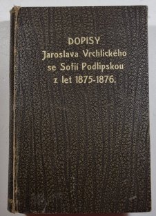 Dopisy Jaroslava Vrchlického se Sofií Podlipskou z let 1875-1976