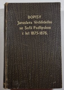 Dopisy Jaroslava Vrchlického se Sofií Podlipskou z let 1875-1976