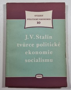 J. V. Stalin tvůrce politické ekonomie socialismu