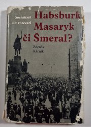 Socialisté na rozcestí: Habsburk, Masaryk či Šmeral? - 