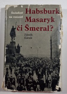 Socialisté na rozcestí: Habsburk, Masaryk či Šmeral?