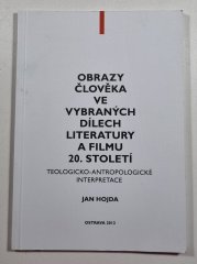 Obrazy člověka ve vybraných dílech literatury a filmu 20. století - Teologicko-antropologické interpretace