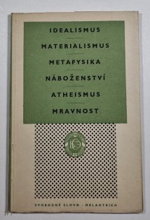 Idealismus, materialismus, metafysika, náboženství, atheismus, mravnost