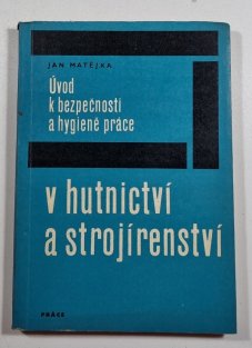 Úvod k bezpečnosti a hygieně práce v hutnictví a strojírenství