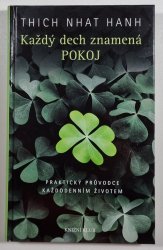 Každý dech znamená POKOJ - Praktický průvodce každodenním životem