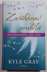 Zaříkávač andělů - Neuvěřitelné příběhy naděje a lásky