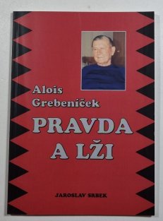 Alois Grebeníček - Pravda a lži