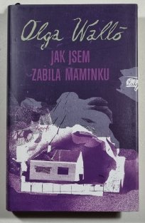 Jak jsem zabila maminku