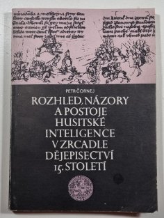 Rozhled, názory a postoje husitské inteligence v zrcadle dějepisectví 15. století