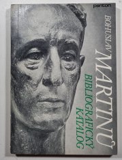 Bohuslav Martinů - bibliografický katalog - 