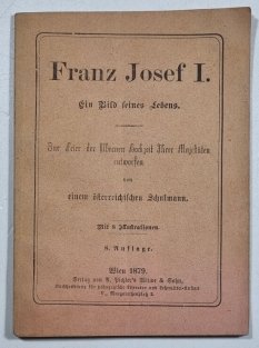 Franz Josef I. -  Ein Bild seines Lebens