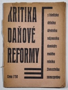 Kritika daňové reformy : s hlediska dělníka, úředníka, nájemníka, domkáře, malého rolníka, živnostníka, samosprávy