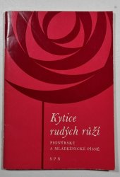 Kytice rudých růží - Pionýrské a mládežnické písně