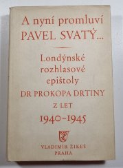 A nyní promluví Pavel Svatý... - Londýnské rozhlasové epištoly DR Prokopa Drtiny z let 1940-1945