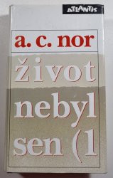 Život nebyl sen 1 - záznam o životě českého spisovatele