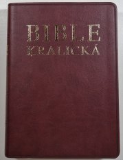 Bible kralická - Písmo svaté Starého a Nového zákona - podle posledního vydání z roku 1613