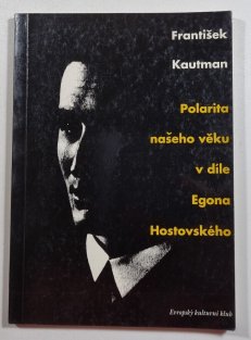 Polarita našeho věku v díle Egona Hostovského