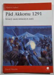 Pád Akkonu 1291 - Krvavý zánik křižáckých států