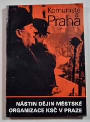 Komunisté a Praha I. - Nástin dějin městské organizace KSČ v Praze - 