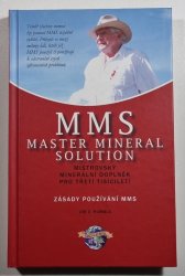 MMS - Master Mineral Solution - Zásady používání MMS - Mistrovský minerální doplněk pro třetí tisíciletí