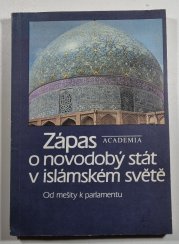 Zápas o novodobý stát v islámském světě - Od mešity k parlamentu