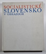 Socialistické Slovensko v obrazoch - 