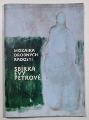 Sbírka Evy Petrové - Mozaika drobných radostí - 