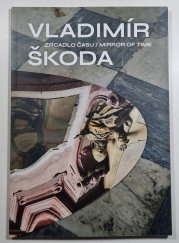 Vladimír Škoda - Zrcadlo času / Mirror of Time - 