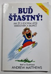 Buď šťastný - Jak žít s pocitem větší sebedůvěry a bezpečí