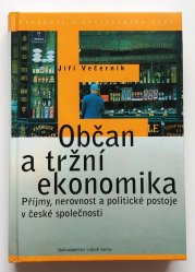 Občan a tržní ekonomika - Příjmy, nerovnost a politické postoje v české společnosti