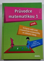 Průvodce matematikou 1 - aneb Co byste měli znát z numerické matematiky ze základní školy