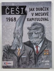 Češi 1968 #06: Jak Dubček v Moskvě kapituloval - 