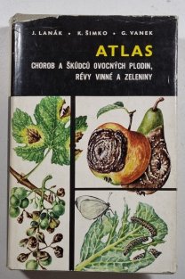 Obrazový atlas chorob a škůdců ovocných plodin, révy vinné a zeleniny