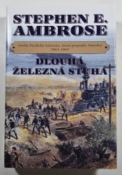Dlouhá železná stuha - Stavba Pacifické železnice, která propojila Ameriku 1863-1869