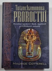 Tutanchamonova proroctví - posvátná tajemství Mayů, Egypťanů a svobodných zednářů