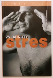 Vzmužte se! - Zvládnutý stres  - 