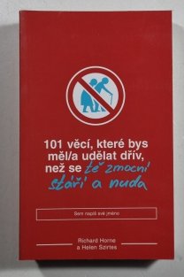 101 věcí, které bys měl/a udělat dřív, než se tě zmocní stáří a nuda