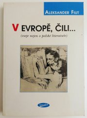 V Evropě, čili ... - ( eseje nejen o polské literatuře )