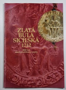 Zlatá bula sicilská 1212 - Osudy jedné listiny v proměnách času 