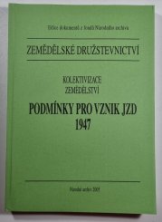 Zemědělské družstevnictví - Kolektivizace zemědělství - Podmínky pro vznik JZD 1947 - 