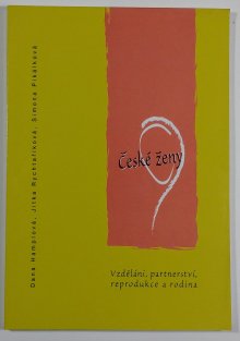 České ženy - vzdělání, partnerství, reprodukce a rodina
