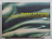 Jezdec na delfíně - Antologie české erotické literatury 1990-2005