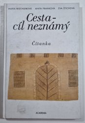 Cesta - cíl neznámý - Čítanka o osudech lidí v holocaustu určená pro výuku dějepisu, občanské nauky a literatury ve středních školách